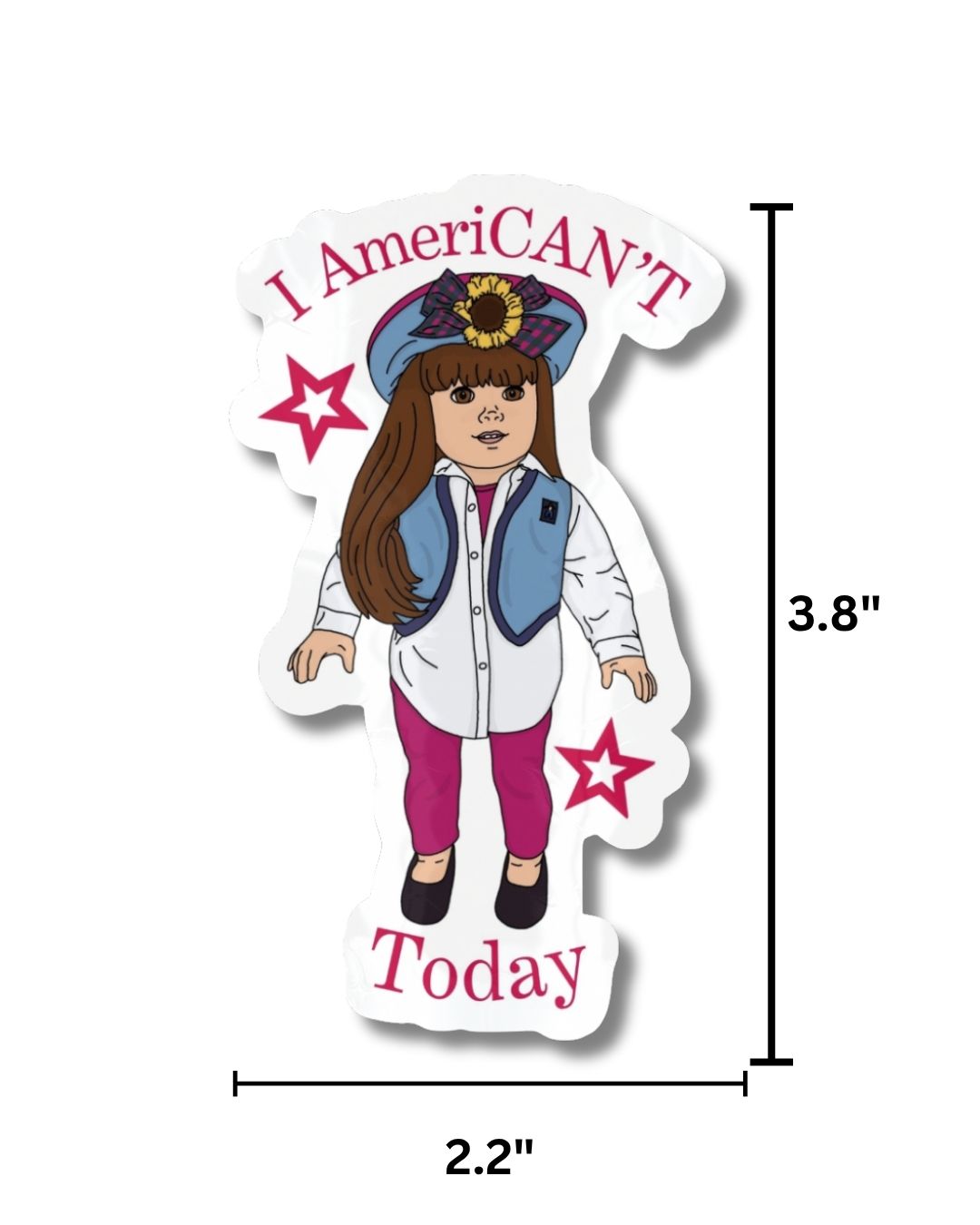 American Girl Doll "I AmeriCAN'T Today" Vinyl Sticker