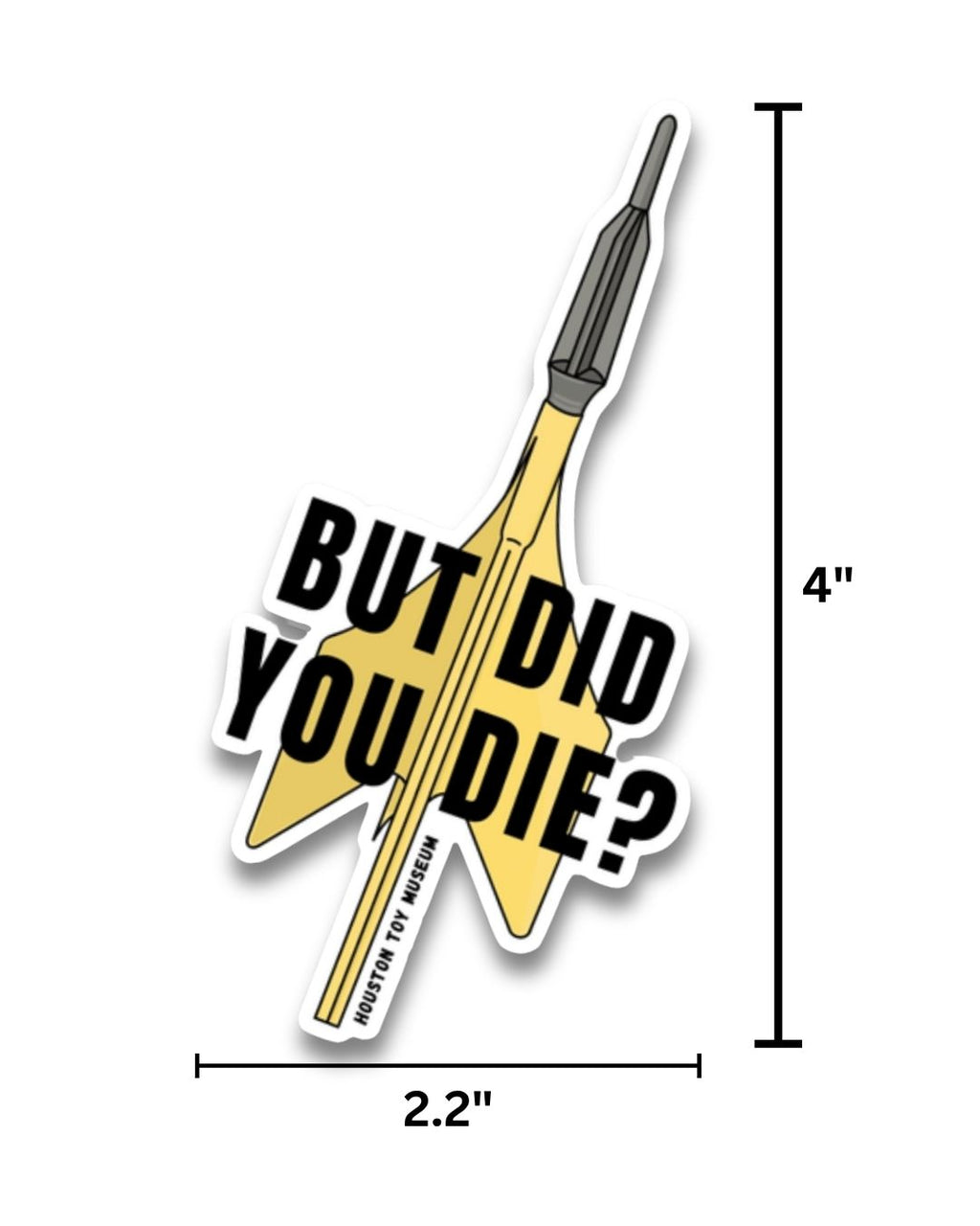 Lawn Dart "But Did You Die?" Sticker