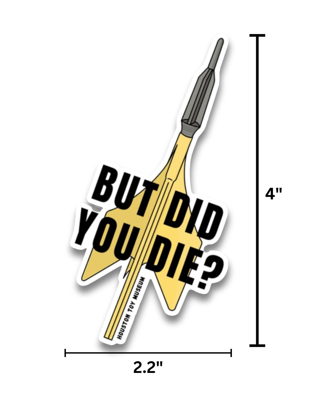 Lawn Dart "But Did You Die?" Sticker